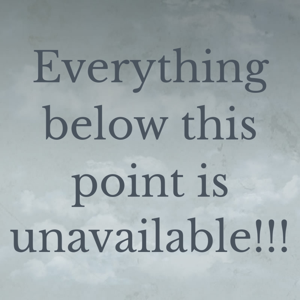 Everything below this point is unavailable!!!